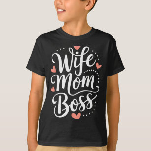 Wife mom boss funny mothers day T-Shirt