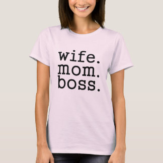 Wife Mom Boss Funny Saying T-Shirt