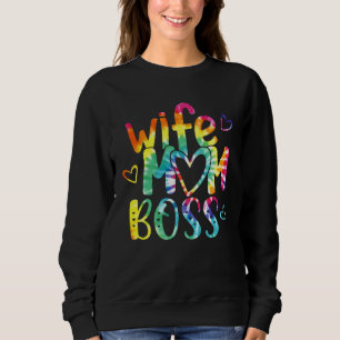 Wife Mom Boss Happy Mother s Day Tie Dye Best Mom  Sweatshirt