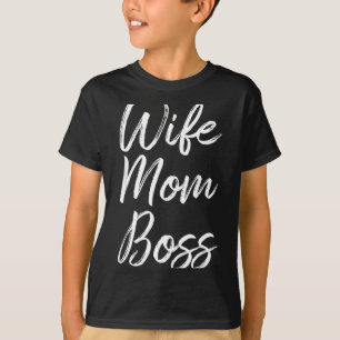 Wife mom boss lady funny mommy cute Wife mom boss  T-Shirt