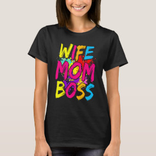 Wife Mom Boss Mommy And Me  Boy Mom Life T-Shirt