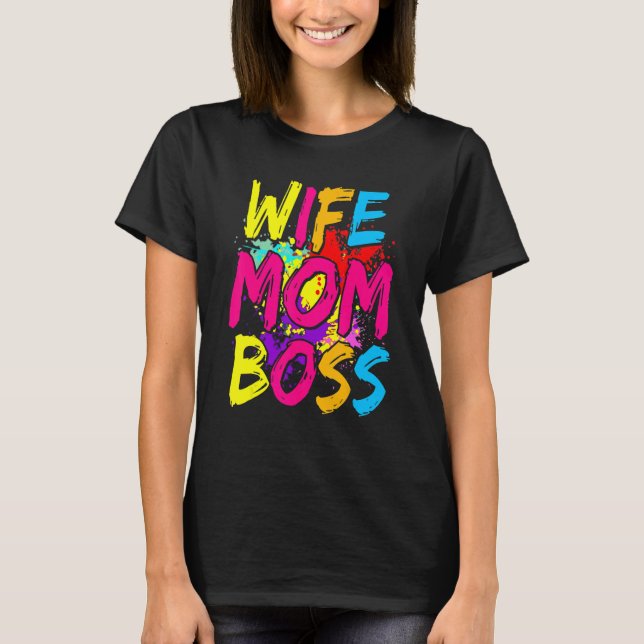 Wife Mom Boss Mommy And Me  Boy Mom Life T-Shirt (Front)