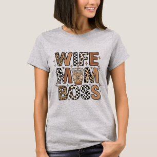 Wife Mom Boss - Mother's Day T-Shirt