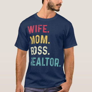 Wife Mom Boss Realtor Female  T-Shirt