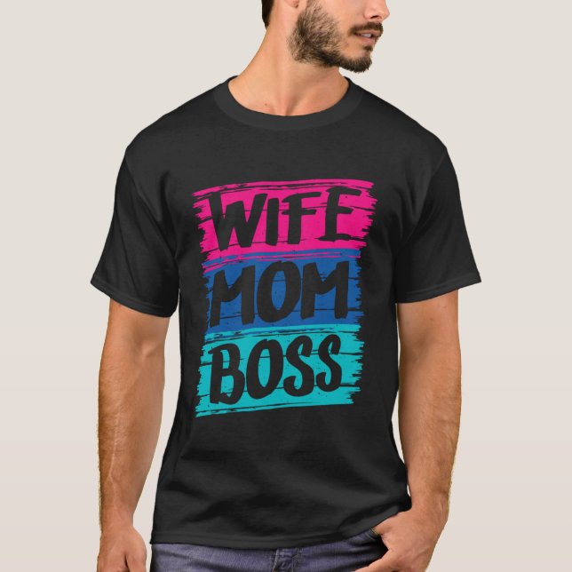 Wife Mom Boss T-Shirt (Front)