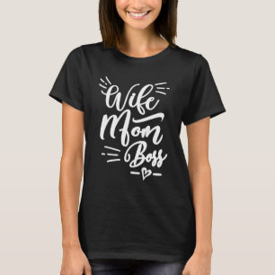 Wife Mom Boss T-Shirt