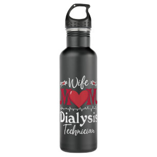 Wife Mom Dialysis Technician Nurse Tech Nephrology 710 Ml Water Bottle