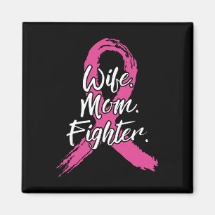 Wife Mom Fighter Breast Cancer Patient Pink Awaren Magnet