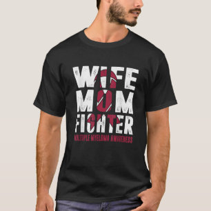 Wife Mom Fighter Multiple Myeloma Awareness T-Shirt