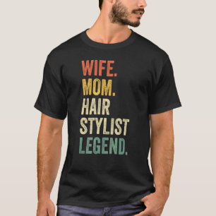 Wife Mom Hair Stylist Legend  Hairdresser Salon Mo T-Shirt