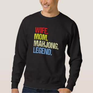 Wife Mom Mahjong Legend Mahjong Player Mahjong Fan Sweatshirt