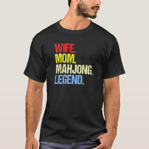 Wife Mom Mahjong Legend Mahjong Player Mahjong Fan T-Shirt