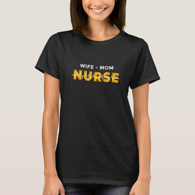 Wife  Mom  Nurse  1 T-Shirt (Front)