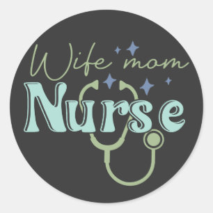 Wife Mom Nurse Gift for Nurse Mother's Day Classic Round Sticker