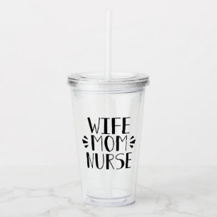 Wife Mom Nurse Graphic Acrylic Tumbler
