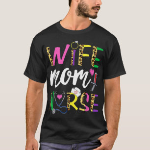 Wife Mom Nurse Nursing Cute Women Leopard Funny Mo T-Shirt