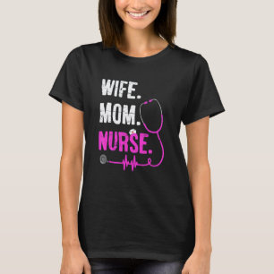 Wife Mom Nurse Rn Lpn  Nurses Nursing Mother Day T-Shirt