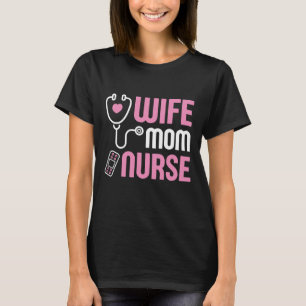 Wife Mom Nurse T-Shirt