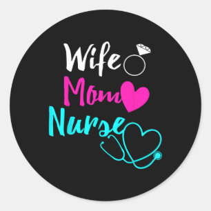 Wife Mom Nurse Womens Rn Lpn Mothers Day Gift For Classic Round Sticker