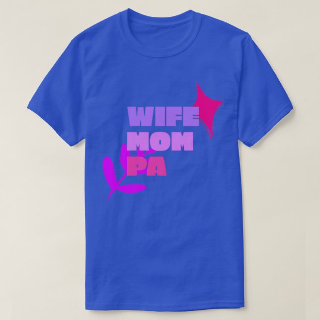 WIFE MOM PA PHYSICIAN ASSISTANT QUOTES BOLD TEXT W T-Shirt (Design Front)