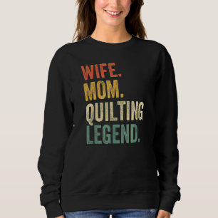 Wife Mom Quilting Legend Quilter Mother Sewing Vin Sweatshirt