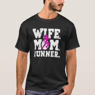 Wife Mom Runner Sprinter Jogging Recreational Acti T-Shirt