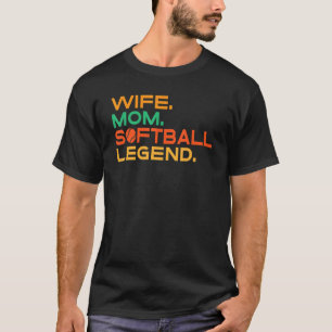Wife Mom Softball Legend Softball Mom T-Shirt
