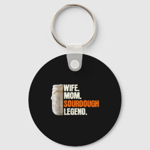 Wife Mom Sourdough Legend Funny Mother Sourdough P Keychain