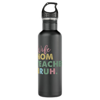 wife mom teacher bruh 710 ml water bottle