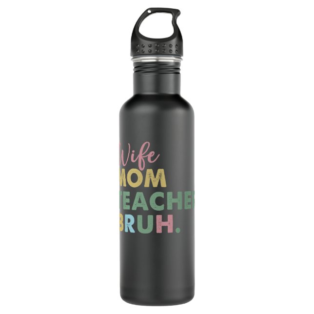 wife mom teacher bruh 710 ml water bottle (Front)