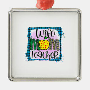Wife Mom Teacher Metal Ornament