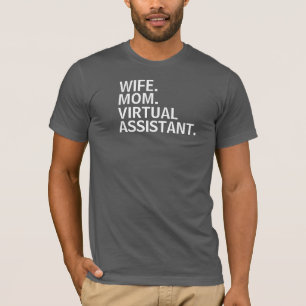 "WIFE. MOM. VIRTUAL ASSISTANT." T-Shirt. T-Shirt