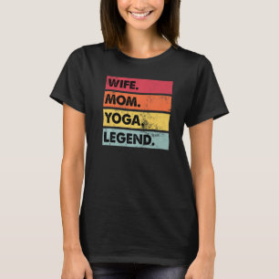 Wife Mom Yoga Legend Yoga Women Meditation T-Shirt