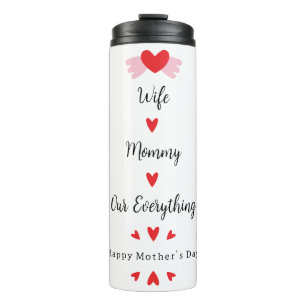 Wife Mommy Our Everything Cute Mother's day Sweet Thermal Tumbler