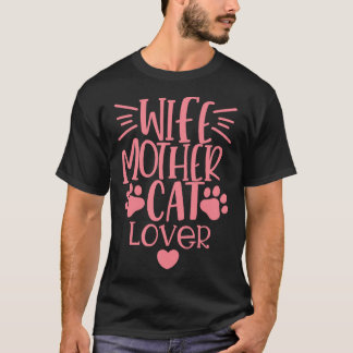 Wife Mother Cat Lover Funny Cat Mom Quote T-Shirt