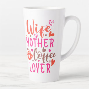 Wife Mother Coffee Lover Latte Mug