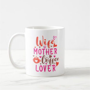 Wife Mother Coffee Lover Mug