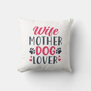 Wife Mother Dog Lover Throw Pillow