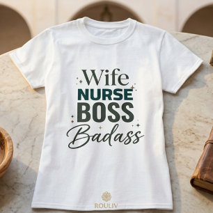 Wife Nurse Boss Badass Sarcastic Bold Typography  T-Shirt