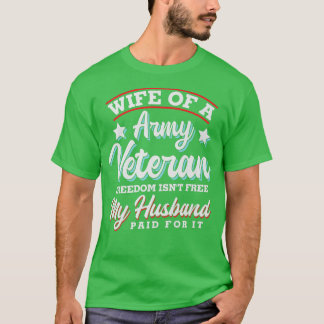 Wife of a Army Veteran Freedom Husband T-Shirt