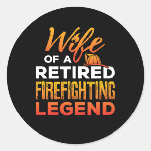Wife of a Retired Firefighting Legend Classic Round Sticker