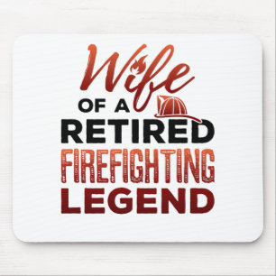 Wife of a Retired Firefighting Legend Mouse Pad