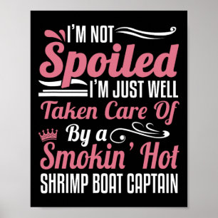 Wife Of A Shrimp Boat Captain - Taken Care Of Poster