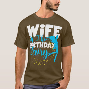 Wife of The Birthday Fairy Fantasy Birthday Squad T-Shirt