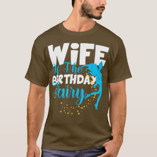 Wife of The Birthday Fairy Fantasy Birthday Squad  T-Shirt