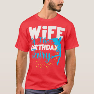 Wife of The Birthday Fairy Fantasy Birthday Squad T-Shirt