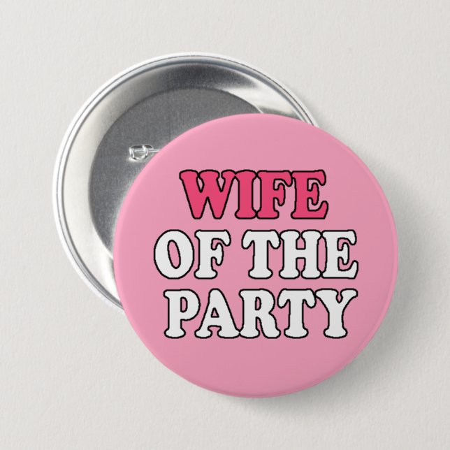 Wife Of The Party Bachelorette 3 Inch Round Button (Front & Back)