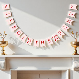 Wife Of The Party Bow Bachelorette Bridal Shower Bunting Flags