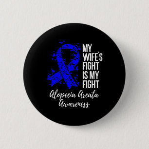 Wife’s Fight Is My Fight Alopecia Areata Awareness 2 Inch Round Button