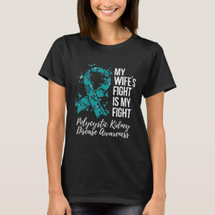 Wife’s Fight Polycystic Kidney Disease Pkd Awarene T-Shirt